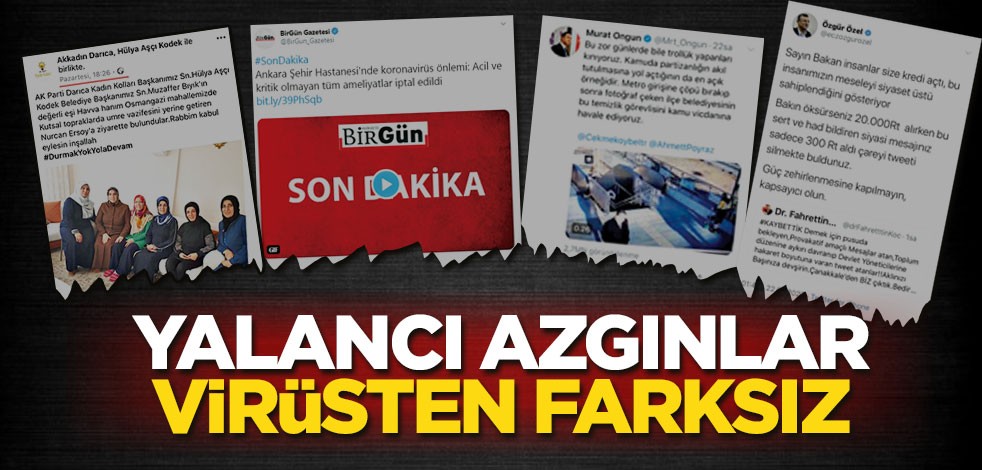 Yalancı azgınlar virüsten farksız