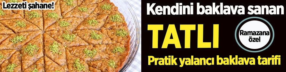 Yalancı baklava tarifi: Lezzeti şahane! Kendini baklava sanan tatlı tarifi nasıl yapılır?