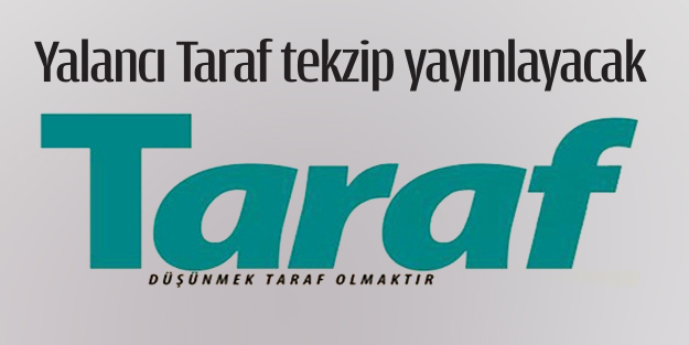 Yalancı Taraf tekzip yayınlayacak