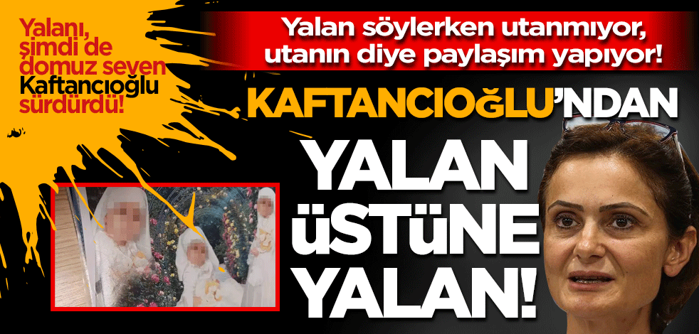 Yalanı, şimdi de domuz seven Kaftancıoğlu sürdürdü! Kaftancıoğlu’ndan yalan üstüne yalan