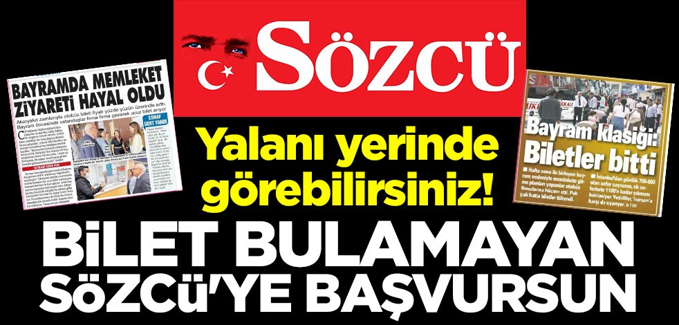 Yalanı yerinde görebilirsiniz! Bilet bulamayan Sözcü'ye başvursun