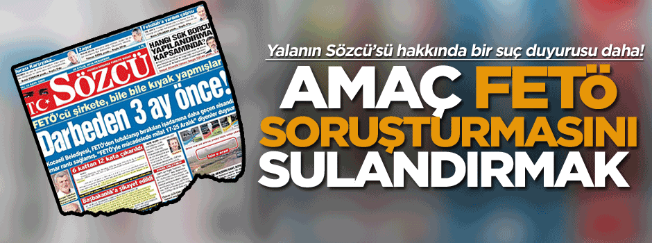 Yalanın Sözcü’sü hakkında bir suç duyurusu daha!