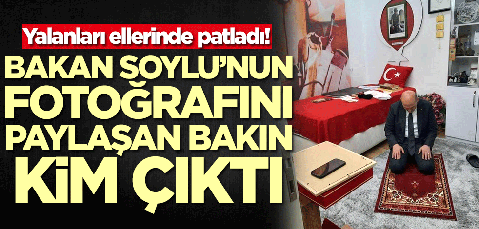 Yalanları ellerinde patladı! Bakan Süleyman Soylu'nun fotoğrafını paylaşan bakın kim çıktı