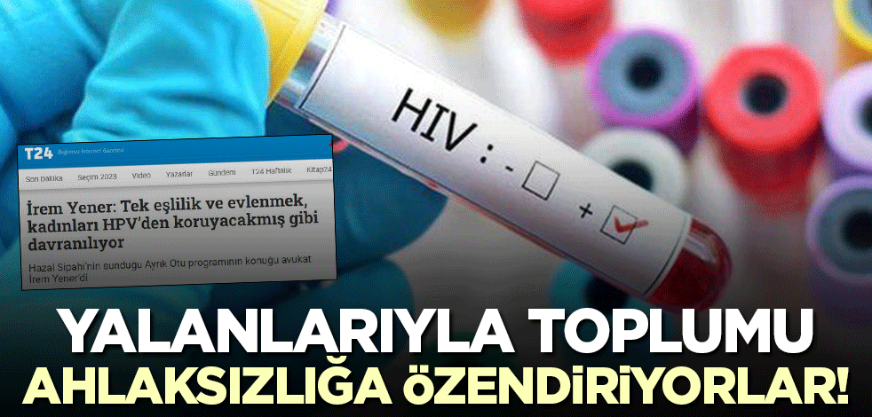 Yalanlarıyla toplumu ahlaksız yaşama özendiriyorlar! HIV aktivistinden tepki çeken açıklama