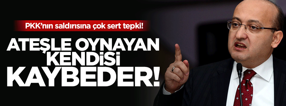 Yalçın Akdoğan Ağrı'daki saldırıya sert çıktı!