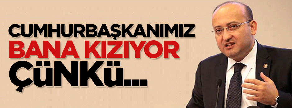 Yalçın Akdoğan: Cumhurbaşkanı bana kızıyor