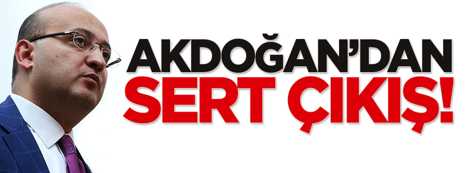Yalçın Akdoğan'dan sert çıkış!