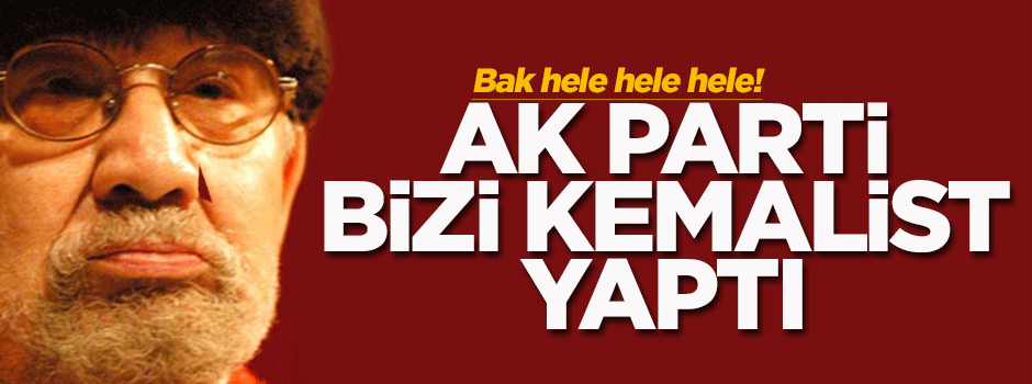 Yalçın Küçük: Biz sosyalisttik Ak Parti bizi tekrar Kemalist yaptı