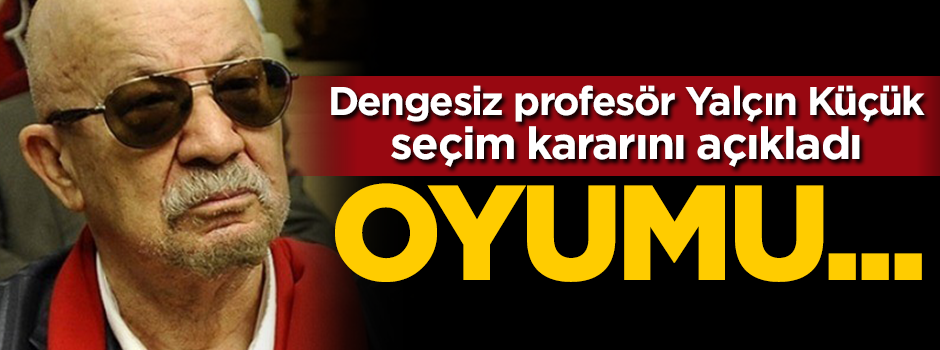 Yalçın Küçük seçim kararını açıkladı: Oyumu Saadet Partisi'ne vereceğim