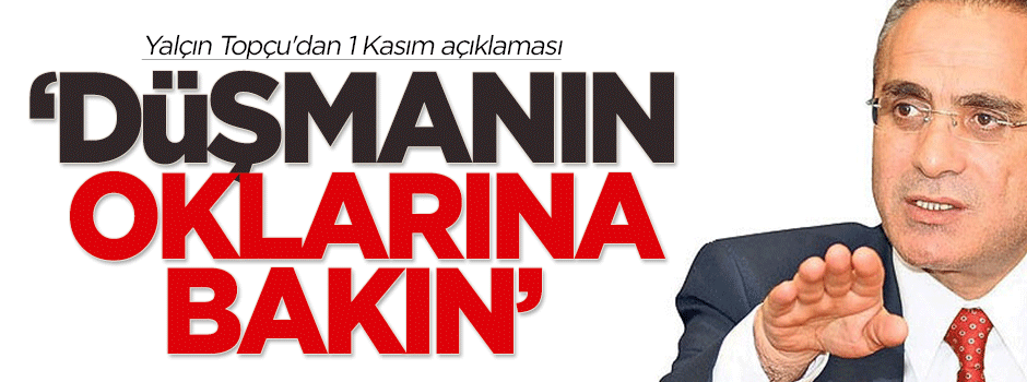 Yalçın Topçu'dan 1 Kasım açıklaması