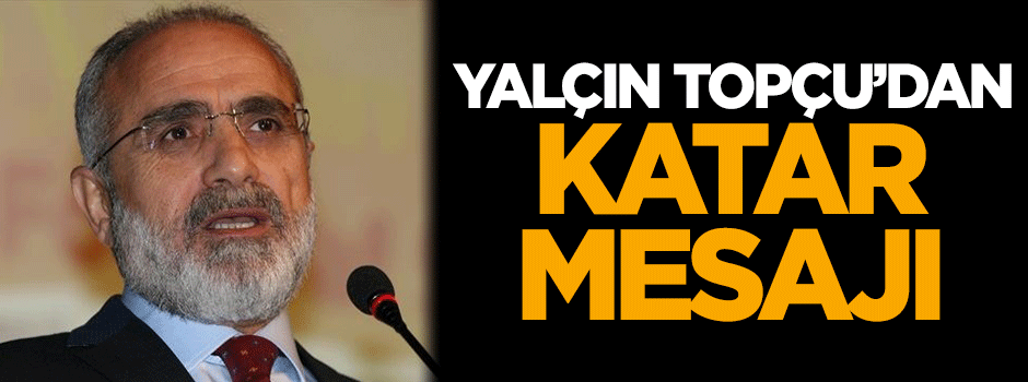 Yalçın Topçu'dan Katar mesajı
