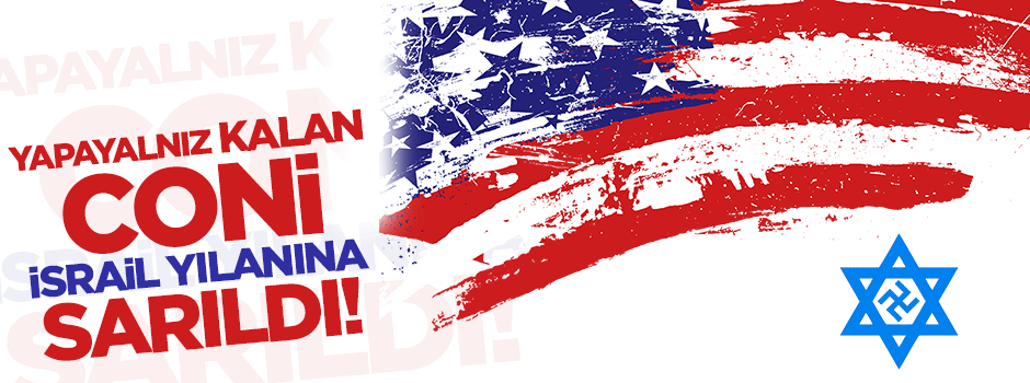 Yalnız kalan ABD İsrail yılanına sarıldı