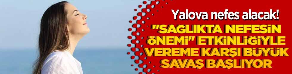 Yalova nefes alacak! 