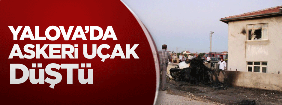 Yalova'da askeri uçak düştü
