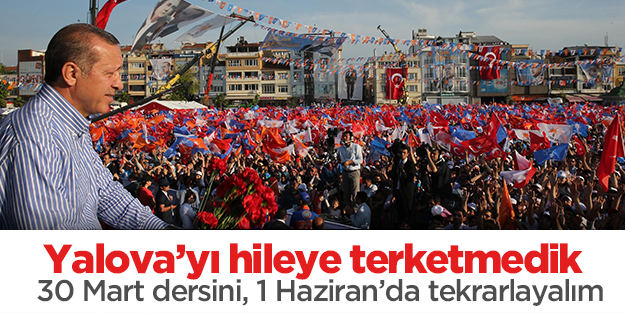 Yalova'yı hileye teslim etmedik