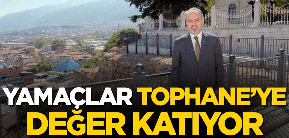 Yamaçlar Tophane’ye değer katıyor