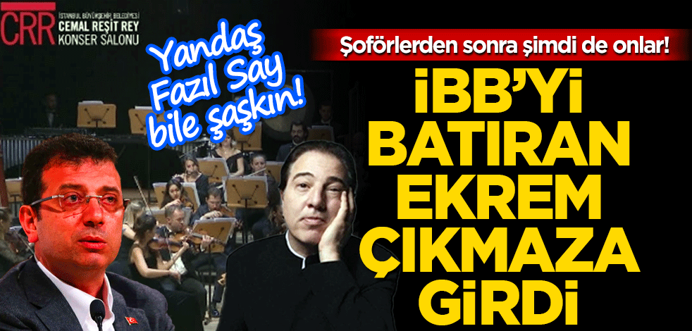 Yandaş Fazıl Say bile şaşkın! Şoförlerden sonra şimdi de onlar! İBB’yi batıran Ekrem çıkmaza girdi