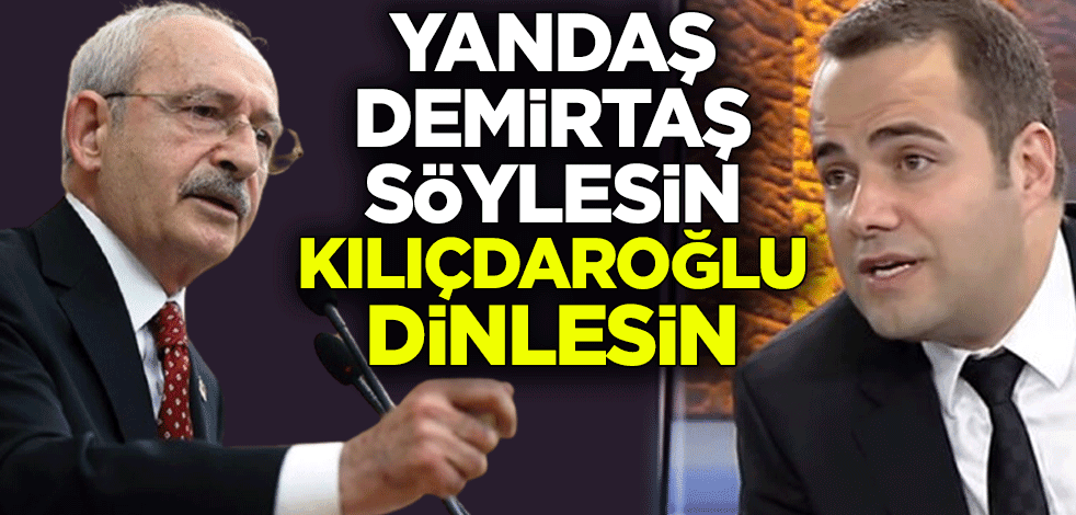 Yandaş Özgür Demirtaş söylesin Kılıçdaroğlu dinlesin