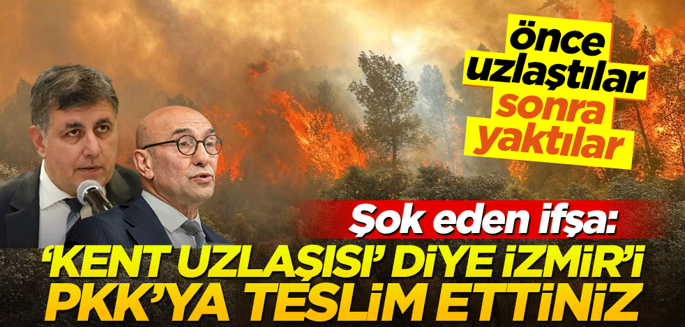 Yangın sonrası şok ifşa: İzmir’i PKK’ya teslim ettiniz