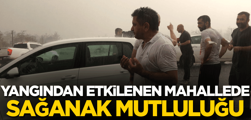 Yangından etkilenen mahallede sağanak mutluluğu
