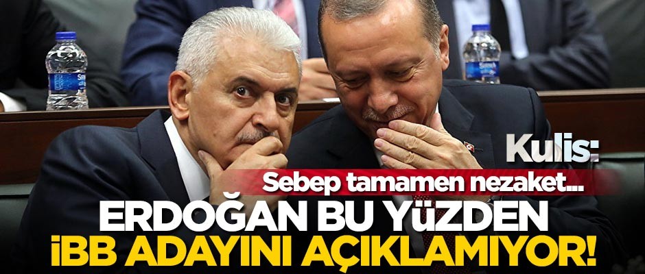 "Yani sebep tamamen nezaket" dedi, Erdoğan'ın neden İBB adayını duyurmadığını açıkladı!