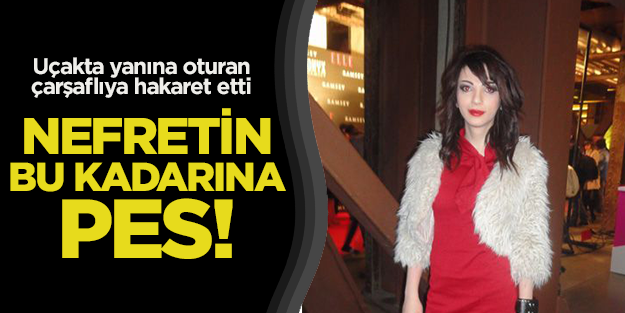 Yanında oturan çarşaflı kadına hakaret etti!