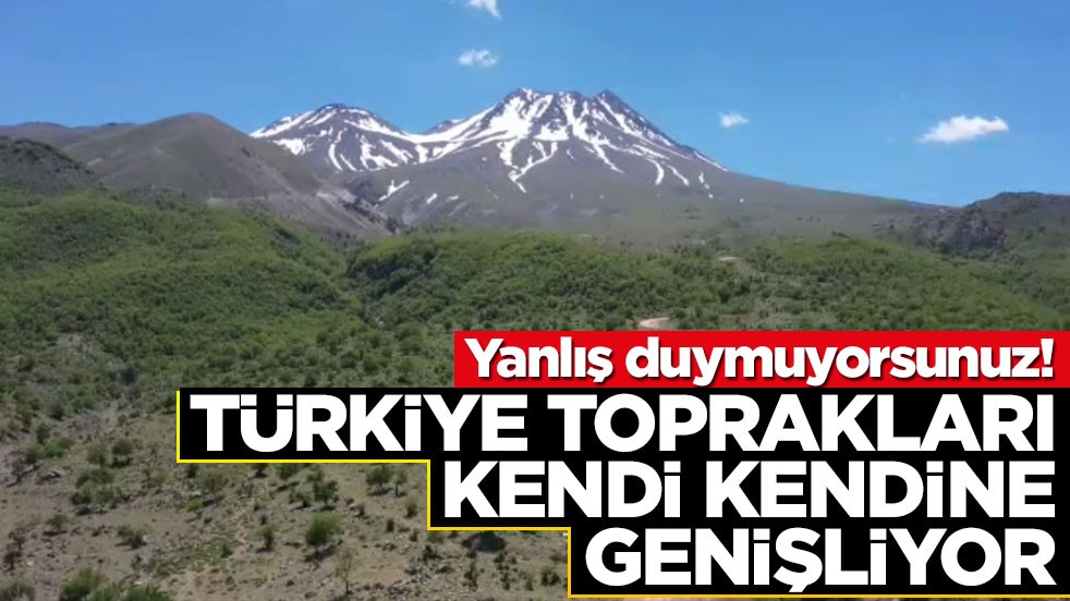 Yanlış duymuyorsunuz! Türkiye toprakları kendi kendine genişliyor