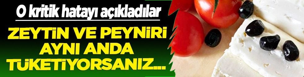 Yanlış yapmayın: Zeytin ve peyniri aynı anda tüketenler iki kez düşünün! En büyük hata...