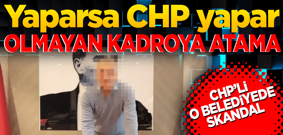 Yaparsa CHP yapar! Olmayan kadroya atama