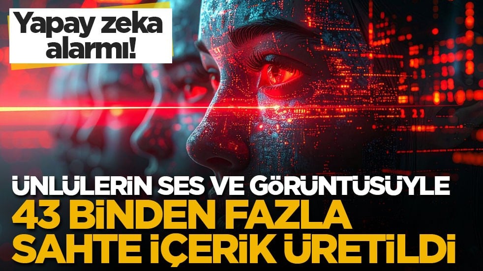 Yapay zeka alarmı! Ünlülerin ses ve görüntüsüyle 43 binden fazla sahte içerik üretildi