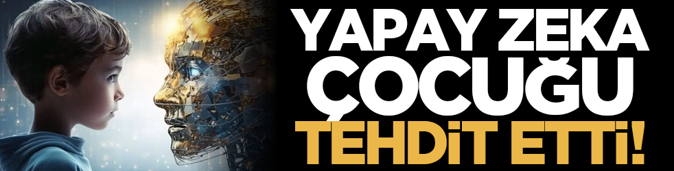 Yapay Zekâ Çocuğu Tehdit Etti!