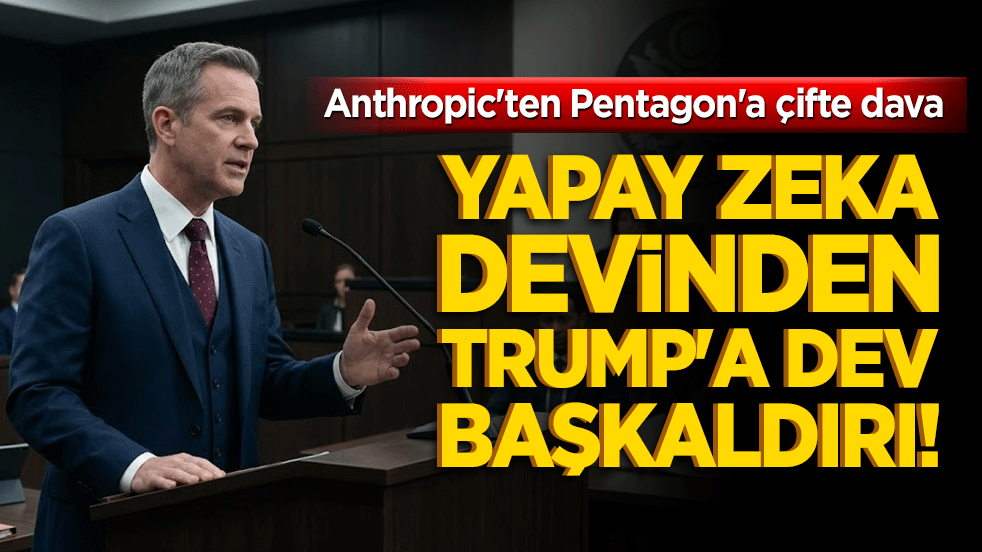 Yapay zeka devinden Trump'a dev başkaldırı! Anthropic'ten Pentagon'a çifte dava