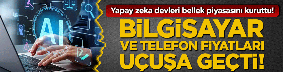 Yapay zeka devleri bellek piyasasını kuruttu! Çip krizinde yeni perde: Bilgisayar ve telefon fiyatları uçuşa geçti!