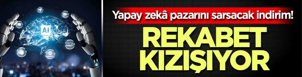 Yapay zekâ pazarını sarsacak indirim! Rekabet kızışıyor