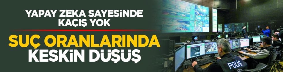 Yapay zeka sayesinde kaçış yok: Suç oranlarında keskin düşüş