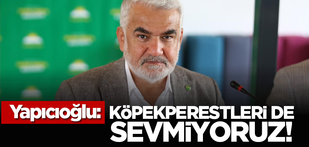 Yapıcıoğlu: 'Köpekperestleri de sevmiyoruz!'
