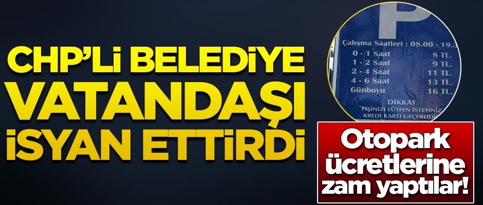 Yapılan zam sonrası vatandaşlar isyan etti! CHP'li belediyeye tepki var