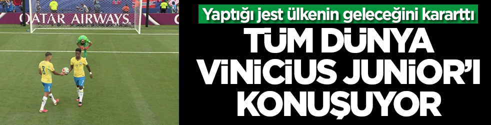 Yaptığı jest ülkenin geleceğiyle oynadı: Dünya Vinicius Junior'ı konuşuyor