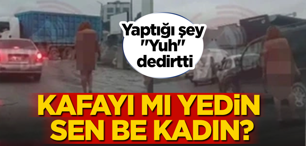 Yaptığı şey "Yuh" dedirtti! Kafayı mı yedin sen be kadın?