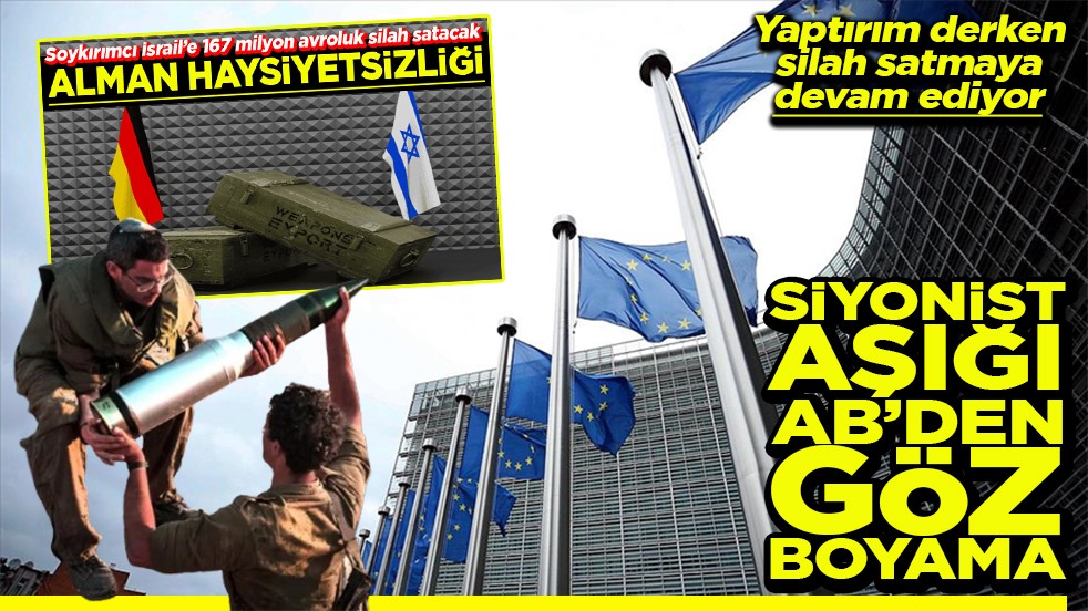 Yaptırım derken silah satmaya devam ediyor Siyonist aşığı AB'den göz boyama