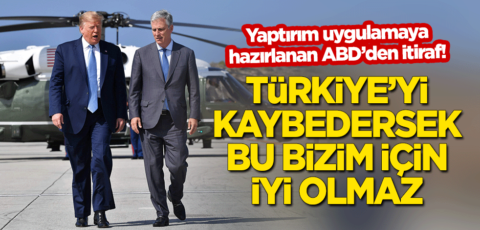 Yaptırım uygulayacağı tehdidinde bulunan ABD'den itiraf: Türkiye'yi kaybedersek bizim için iyi olmaz