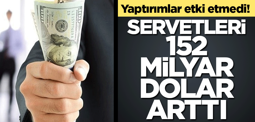 Yaptırımlar etki etmedi! Servetlerine servet kattılar