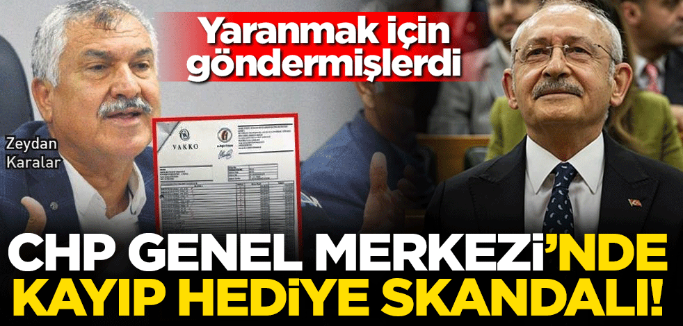 Yaranmak için göndermişlerdi... CHP Genel Merkezi’nde kayıp hediye skandalı!