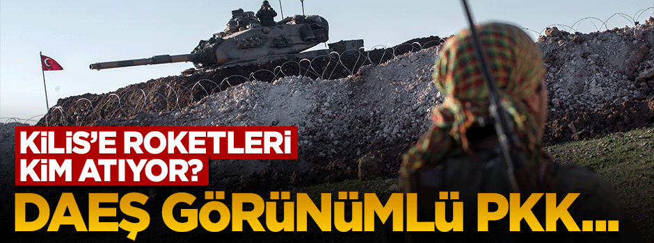 Yarar: Kilis'e roketi DAEŞ görünümlü PKK atıyor olabilir