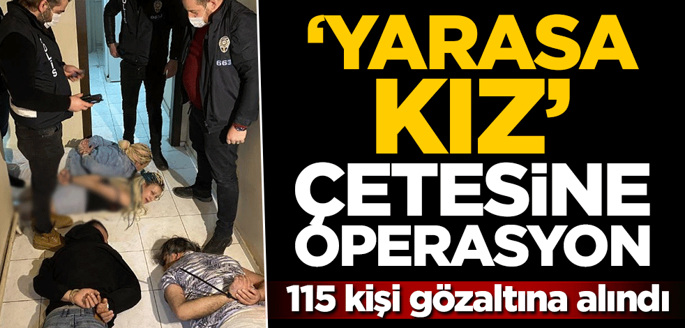 'yarasa kız' çetesine operasyon: 115 gözaltı