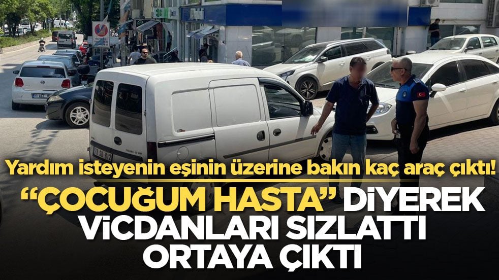 Yardım isteyenin eşinin üzerine bakın kaç araç çıktı! "Çocuğum hasta" diyerek vicdanları sızlattı, gerçek kısa sürede ortaya çıktı
