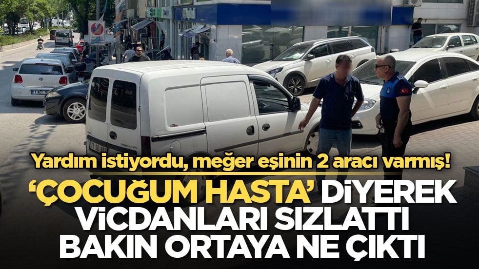 Yardım istiyordu, meğer eşinin 2 aracı varmış! ‘Çocuğum hasta’ diyerek vicdanları sızlattı bakın ortaya ne çıktı!