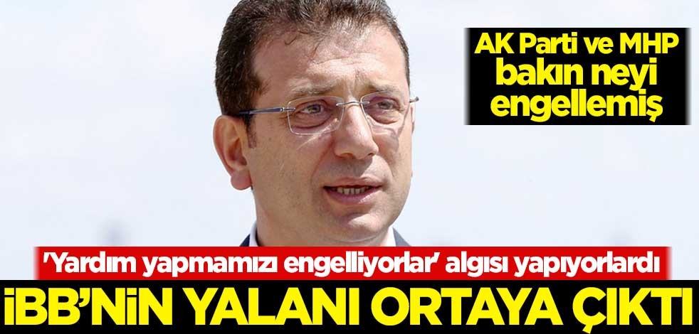 'Yardım yapmamızı engelliyorlar' algısı yapıyorlardı! İBB'nin yalanı ortaya çıktı
