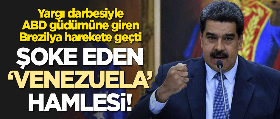 Yargı darbesiyle ABD güdümüne giren Brezilya'dan şoke eden 'Venezuela' hamlesi!