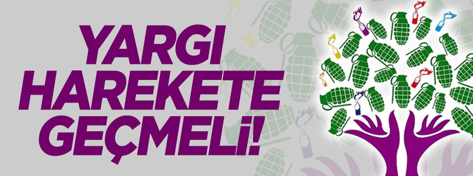 Yargı harekete geçmeli!